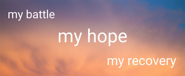my battle, my hope, my recovery