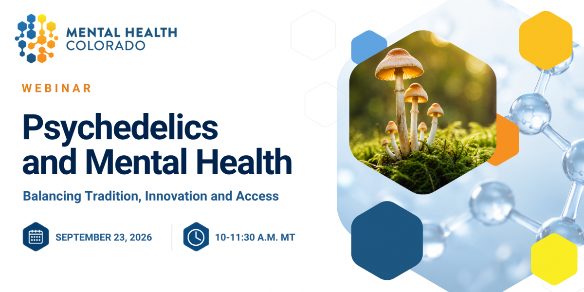 Mental Health Colorado webinar graphic for “Psychedelics and Mental Health: Balancing Tradition, Innovation and Access,” held September 23, 2026. The graphic features mushrooms and molecular imagery.